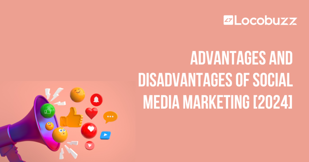 advantages and disadvantages of social media marketing