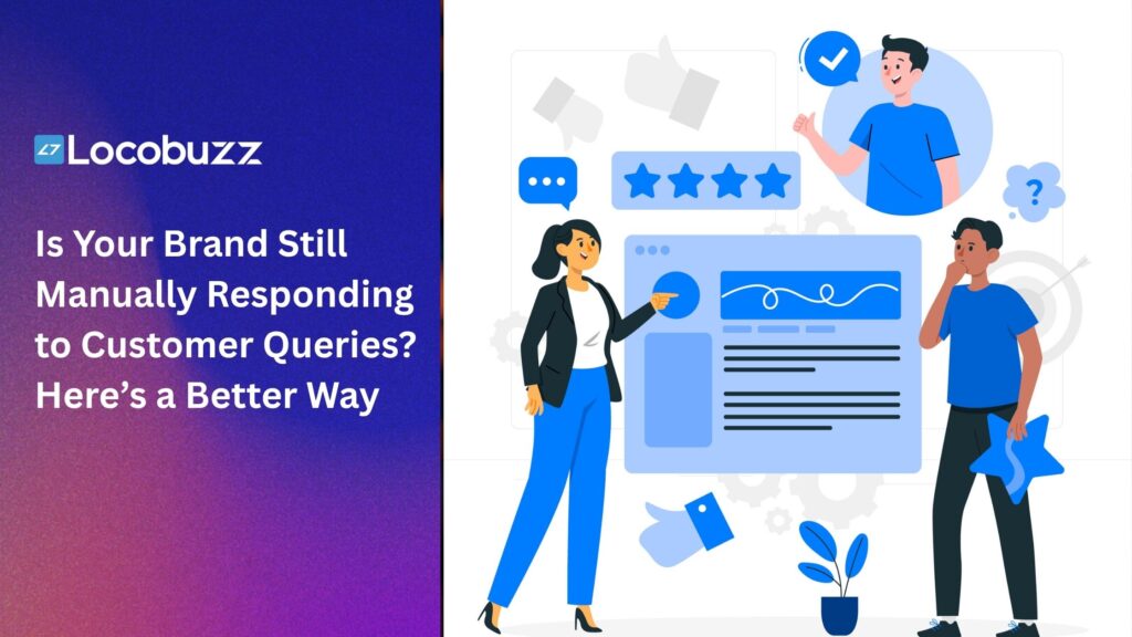 Is Your Brand Still Manually Responding to Customer Queries Here’s a Better Way