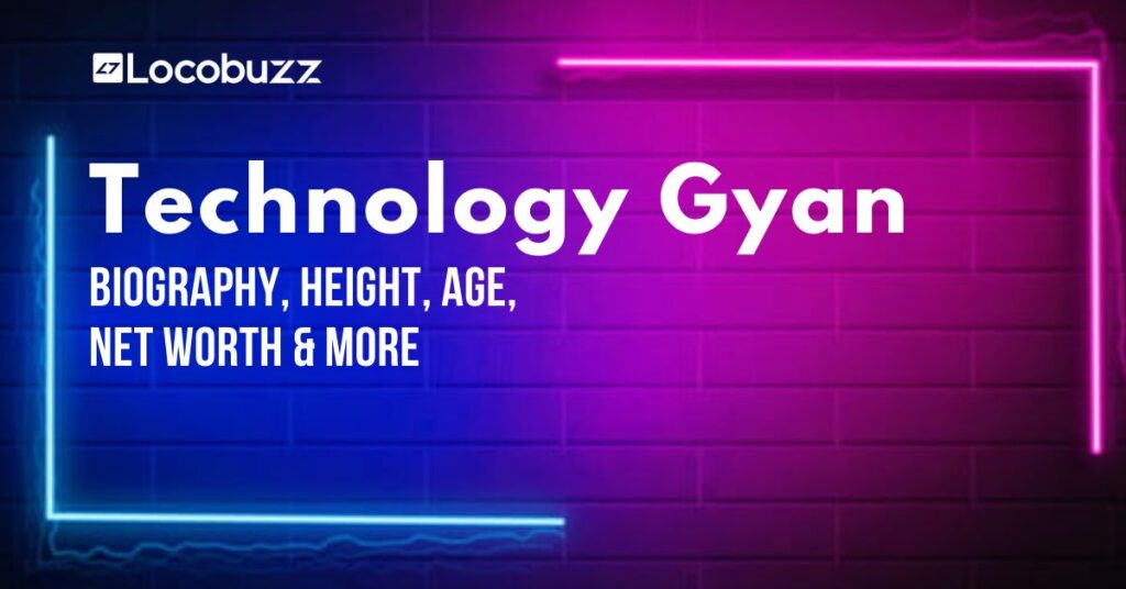 Technology Gyan - Biography, Age, Net Worth & More