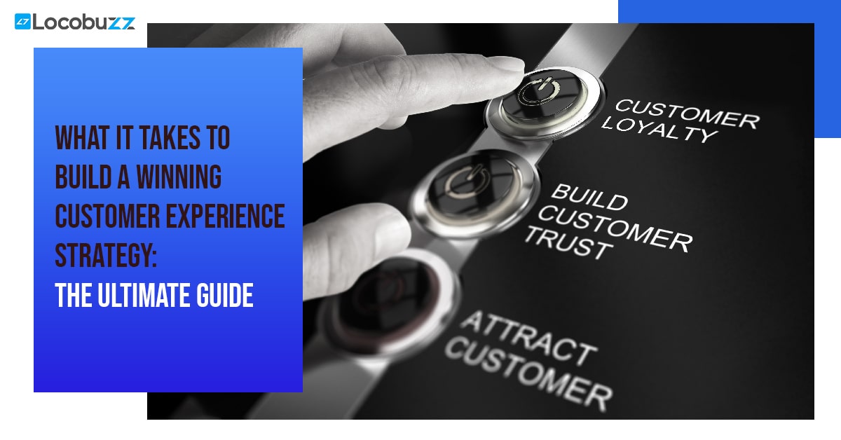 Customer Experience Strategy The UItimate Guide
