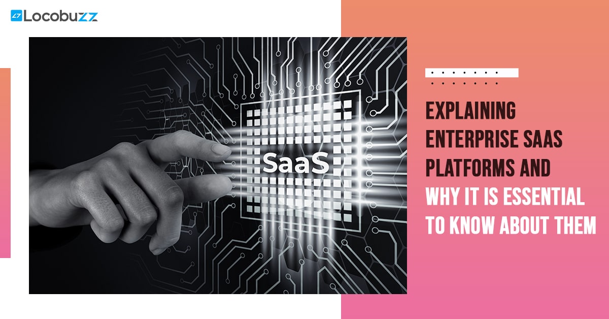 Explaining Enterprise SaaS Platforms and Why it is essential to know about them
