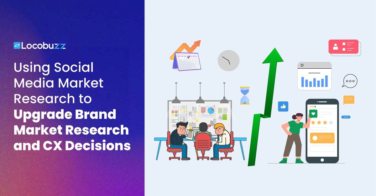 Using Social Media Market Research to Upgrade Brand Market Research and CX Decisions