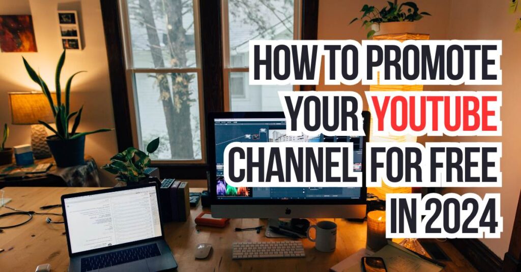 how to promote your youtube channel for free