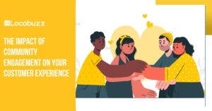Impact of Community Engagement on Your Customer Experience